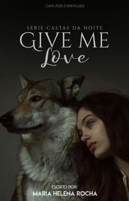 Give me Love- Castas da Noite