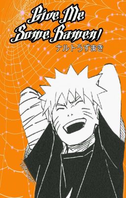 Give Me Some Ramen! || ナルト うずまき - Naruto Uzumaki