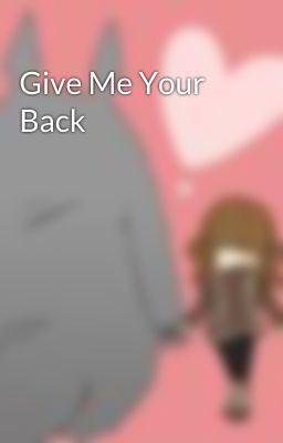 Give Me Your Back