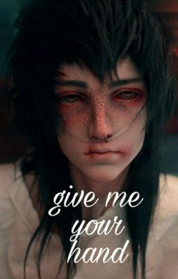 Give me your hand