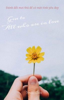 Give to all who are in love | Đánh đổi mọi thứ vì một tình yêu đẹp