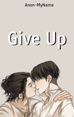 Give Up [Ereri/Riren]