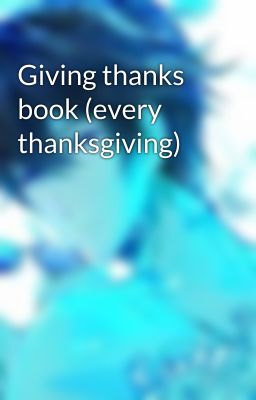 Giving thanks book (every thanksgiving)