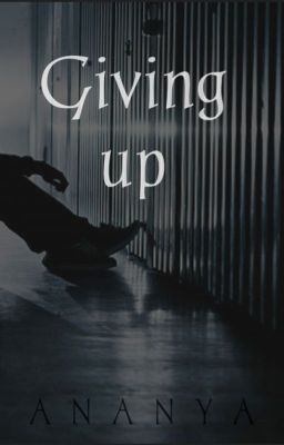 Giving up [Completed]