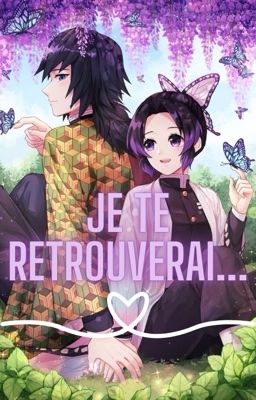 (Giyu X Shinobu ) Je te retrouverai...✨