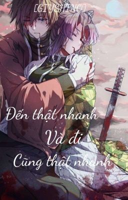 [Giyushino] [ONESHORT] Đến thật nhanh và đi cũng thật nhanh.