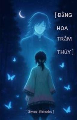 [ Giyuushino ] ᴆằɴɢ ʜᴏᴀ ᴛʀầᴍ ᴛʜủʏ