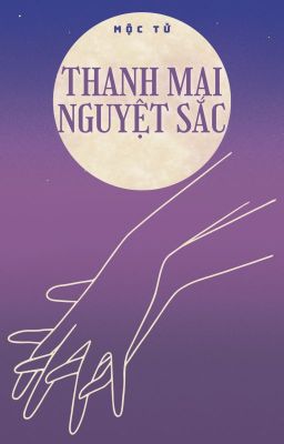 [GL] [18+] Thanh mai nguyệt sắc - Mộc Tử