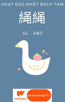 [GL - ABO - Hoàn] 䋲䋲 - Hoạt Đáo Nhất Bách Tam