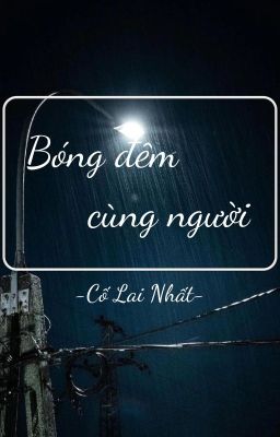 [GL] Bóng đêm cùng người - Cố Lai Nhất