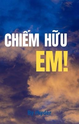 [GL] Chiếm Hữu Em