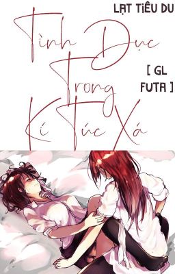 /GL/FUTA/CAOH/PO18/ Tình Dục Trong Kí Túc Xá - Lạt Tiêu Du