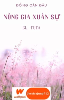 [GL - FUTA - Hoàn] Nông gia xuân sự - Đồng Oản Đậu