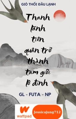 [GL - FUTA - NP - Hoàn] Thanh lãnh tiên quân trở thành tam giới lô đỉnh