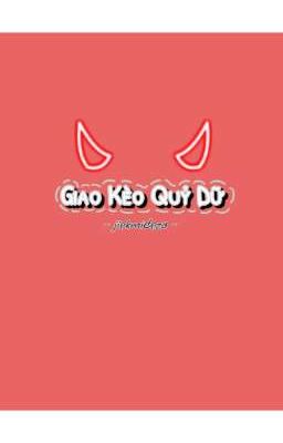 [GL] GIAO KÈO QUỶ DỮ