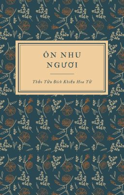 [GL] Ôn Nhu Ngươi - Thảo Tửu Đích Khiếu Hoa Tử