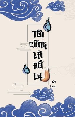 [GL] Tôi Cũng Là Hồ Ly - Sài Lang