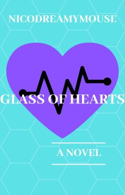 Glass of Hearts (COMING SOON!)