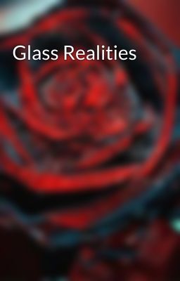 Glass Realities