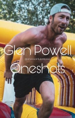 Glen Powell Oneshots