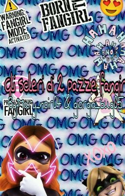 Gli scleri di 2 pazze fangirl