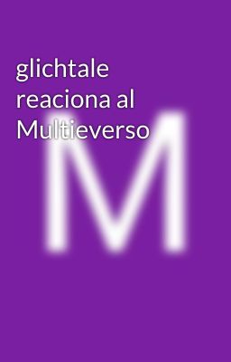 glichtale reaciona al Multieverso