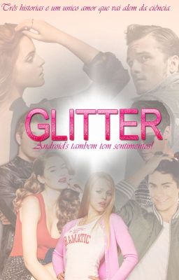 Glitter - A Fantástica Vida De Um Androide.