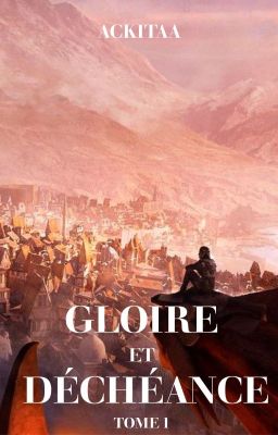 Gloire et Déchéance - Tome 1