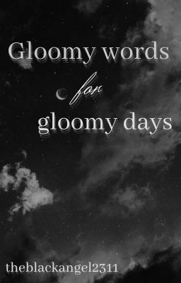 - Gloomy words for gloomy days -