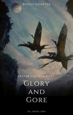 Glory and gore | Avatar 2: Istota wody | Bonus Chapter