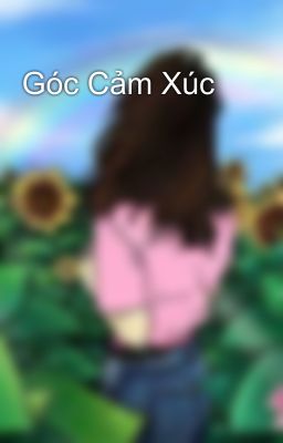 Góc Cảm Xúc