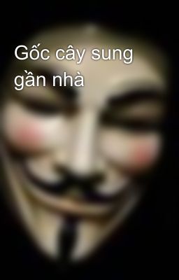 Gốc cây sung gần nhà