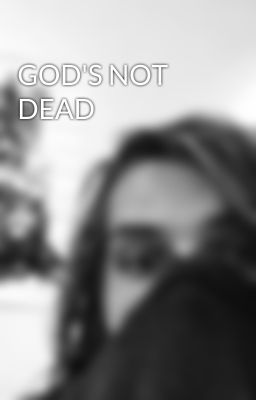 GOD'S NOT DEAD