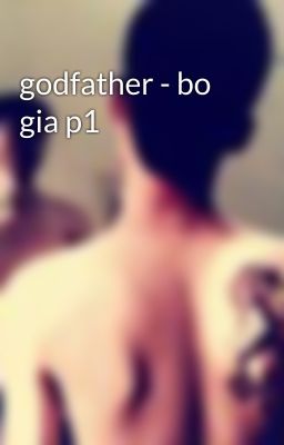 godfather - bo gia p1