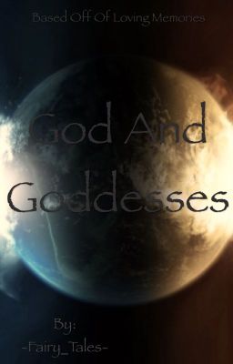 Gods and Goddesses: Based off of Loving Memories