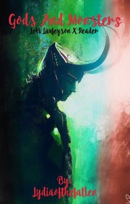 Gods and Monsters (Loki x Reader)