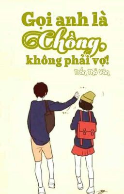 Gọi anh là chồng, không phải vợ