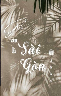 Gọi em là Sài Gòn năm 1975