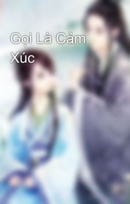 Gọi Là Cảm Xúc