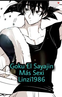 Goku el sayajin más sexi ✔️(Concluido)