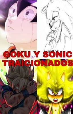 Goku y Sonic traicionados