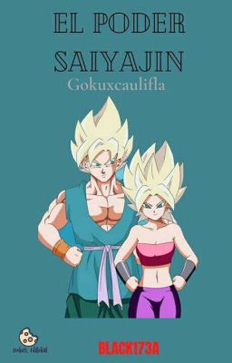 (gokuxcaulifla) El Poder Saiyajin