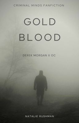 Gold Blood (Criminal Minds, Derek Morgan x OC Fanfiction)