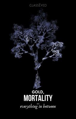 Gold, Mortality and Everything in Between || Poetry ✓