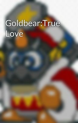 Goldbear:True Love