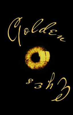 Golden Eyes (UPDATED)