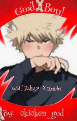 Good boy!( Wolf Bakugo X Reader )