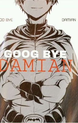 GOOD BYE DAMIAN