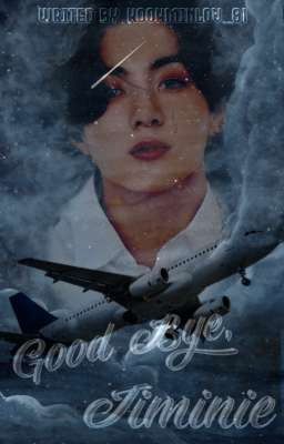 Good bye, Jiminie - Kookmin