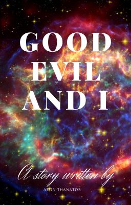 Good Evil and I